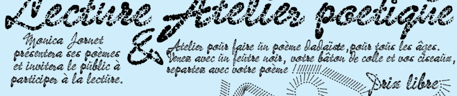 Lecture poétique par Monica Jornet, le 24/03/24 à 15h30 à Nevers. Atelier pour tous les âges. Venez avec un feutre noir, de la colle et des ciseaux.